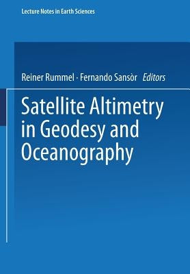 Satellite Altimetry in Geodesy and Oceanography by Rummel, Reiner