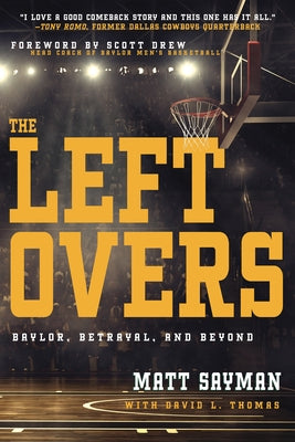 The Leftovers: Baylor, Betrayal, and Beyond by Sayman, Matt