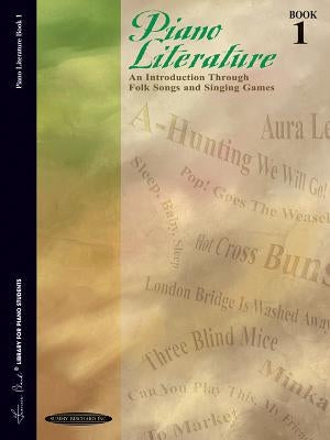 Piano Literature of the 17th, 18th and 19th Centuries, Bk 1: An Introduction Through Folk Songs and Singing Games by Kraehenbuehl, David