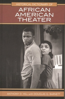 Historical Dictionary of African American Theater by Hill, Anthony D.
