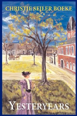Yesteryears by Seiler Boeke, Christie