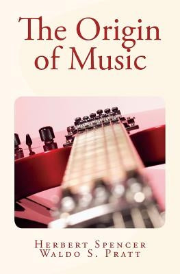 The Origin of Music by Pratt, Waldo S.