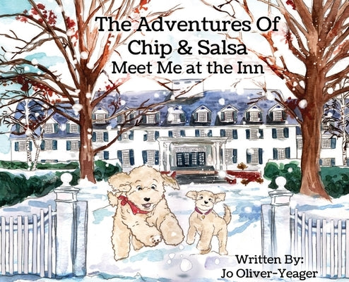 The Adventures of Chip and Salsa: Meet Me at the Inn by Oliver-Yeager, Jo