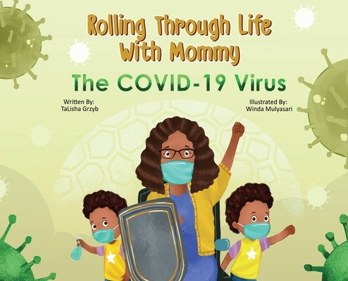 Rolling Through Life With Mommy: The Covid 19 Virus by Grzyb, Talisha