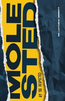 Molested by the Respected: A Guide to Understanding Physical and Emotional Abuse by Nesbitt, Latasha