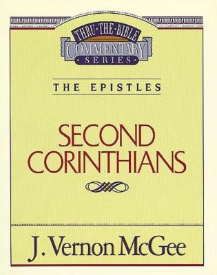 Thru the Bible Vol. 45: The Epistles (2 Corinthians): 45 by McGee, J. Vernon