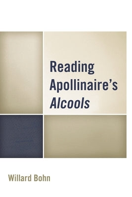 Reading Apollinaire's Alcools by Bohn, Willard