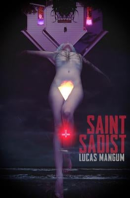 Saint Sadist by Mangum, Lucas