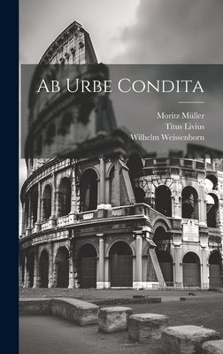 Ab Urbe Condita by Livius, Titus