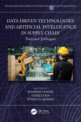 Data-Driven Technologies and Artificial Intelligence in Supply Chain: Tools and Techniques by Chand, Mahesh