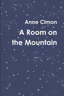 A Room on the Mountain by Cimon, Anne