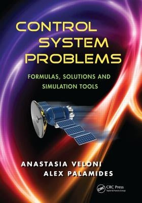 Control System Problems: Formulas, Solutions, and Simulation Tools by Veloni, Anastasia