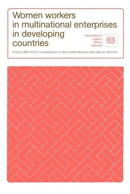 Women workers in multinational enterprises in developing countries by Ilo