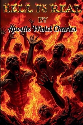 Hell is Real by Charles, Apostle Wislet