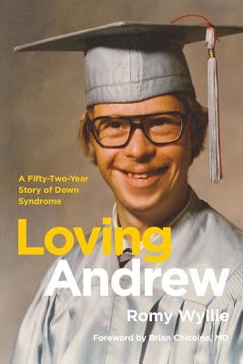 Loving Andrew: A Fifty-Two-Year Story of Down Syndrome by Alexander of Jade Design, James