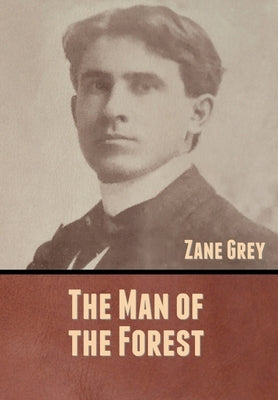 The Man of the Forest by Grey, Zane