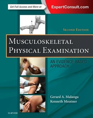 Musculoskeletal Physical Examination: An Evidence-Based Approach by Malanga, Gerard A.