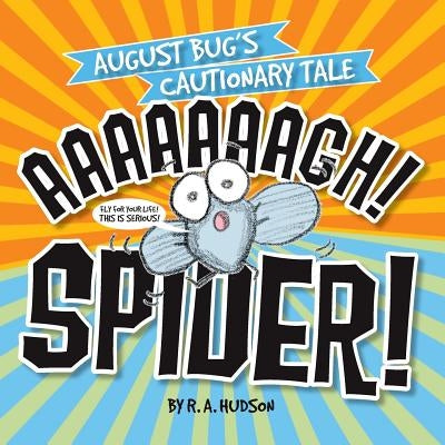 Aaaaaaaagh! Spider! by Hudson, R. A.