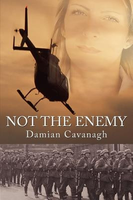 Not the Enemy by Cavanagh, Damian