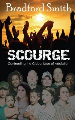 Scourge: Confronting the Global Issue of Addiction by Warford, Debi