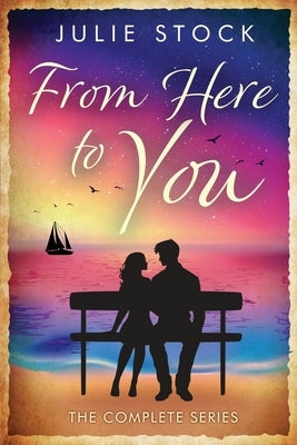 From Here to You - The Complete Series by Stock, Julie