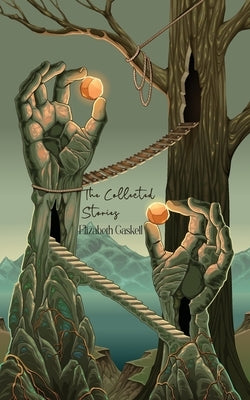The Collected Stories by Elizabeth Gaskell