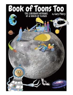 Book Of Toons Too: The Ludicrous Outcome Of A Series Of Flukes by Piercy, Gary