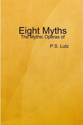 Eight Myths by Lutz, P. S.