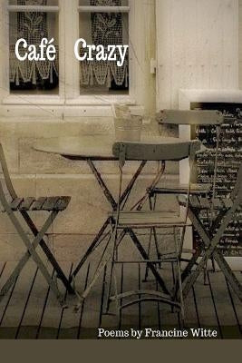 Cafe Crazy by Witte, Francine
