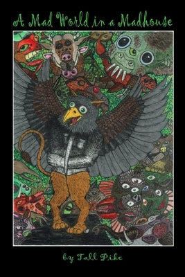 A Mad World in a Madhouse by Pike, Tall