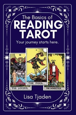 The Basics of Reading Tarot by Tjaden, Lisa