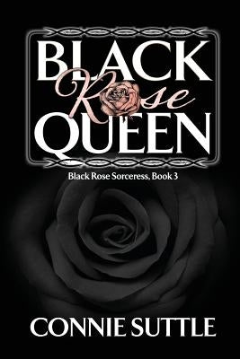 Black Rose Queen by Suttle, Connie
