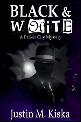 Black & White: A Parker City Mystery by Kiska, Justin M.