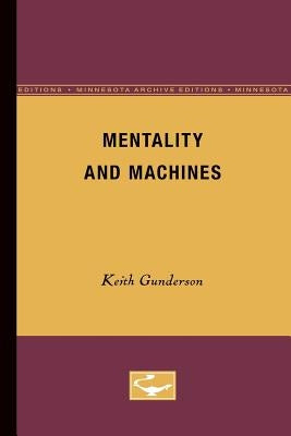 Mentality and Machines by Gunderson, Keith