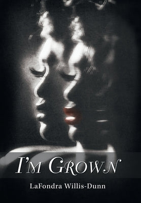 I'm Grown by Willis-Dunn, Lafondra