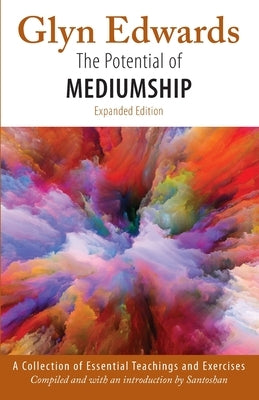 The Potential of Mediumship: A Collection of Essential Teachings and Exercises (expanded edition) by (Stephen Wollaston), Santoshan
