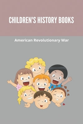 Children's History Books: American Revolutionary War: History Of Short Stories by Fortuna, Earle