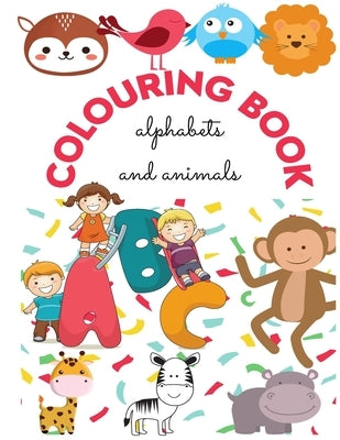 Colouring book alphabets and animals: learn alphabets through fun colouring activities!! by Laila, Tysha