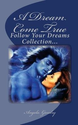 A Dream Come True: Follow Your Dreams Collection... by Gondry, Angela