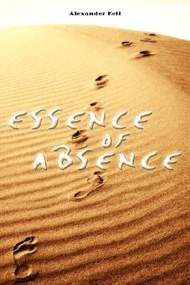 Essence of Absence by Keli, Alexander