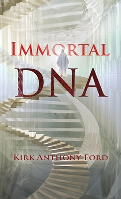 Immortal DNA by Anthony Ford, Kirk