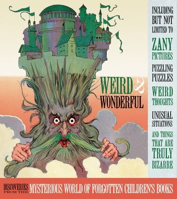 Weird and Wonderful: Discoveries from the Mysterious World of Forgotten Children's Books by Poltarnees, Welleran