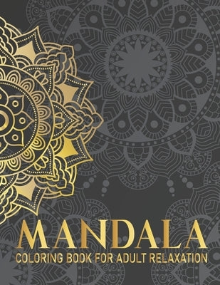 Mandala Coloring Book For Adult Relaxation: 50 Mandala Coloring Book For Teens and Adult with Fun, Easy, and Relaxing Mandalas, Gift for Birthday, Chr by Publication, Syisragb