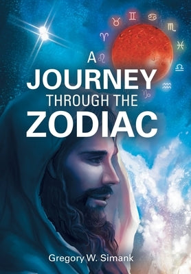 A Journey Through the Zodiac by Simank, Gregory W.