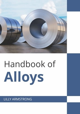 Handbook of Alloys by Armstrong, Lilly
