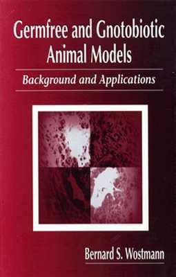 Germfree and Gnotobiotic Animal Models: Background and Applications by Wostmann, Bernard S.