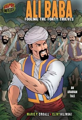 Ali Baba: Fooling the Forty Thieves [An Arabian Tale] by Croall, Marie P.