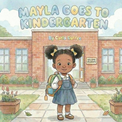 Mayla Goes To Kindergarten by Cuffee, Carla M.