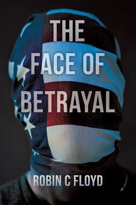 The Face of Betrayal by Floyd, Robin C.