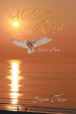 McCullough's Roost: Susie's Poems by These, Susan